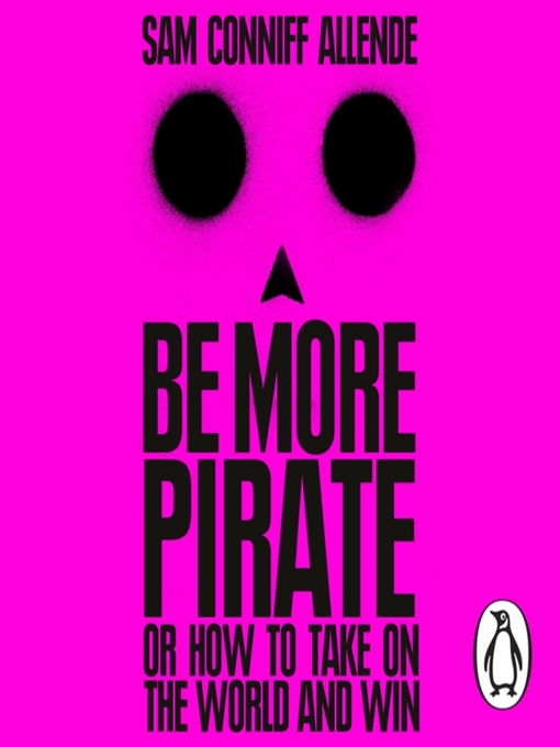 Title details for Be More Pirate by Sam Conniff Allende - Wait list